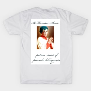 St. Dominic Savio: Patron Saint of Juvenile Delinquents T-Shirt